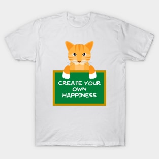 Advice Cat - Create Your Own Happiness T-Shirt